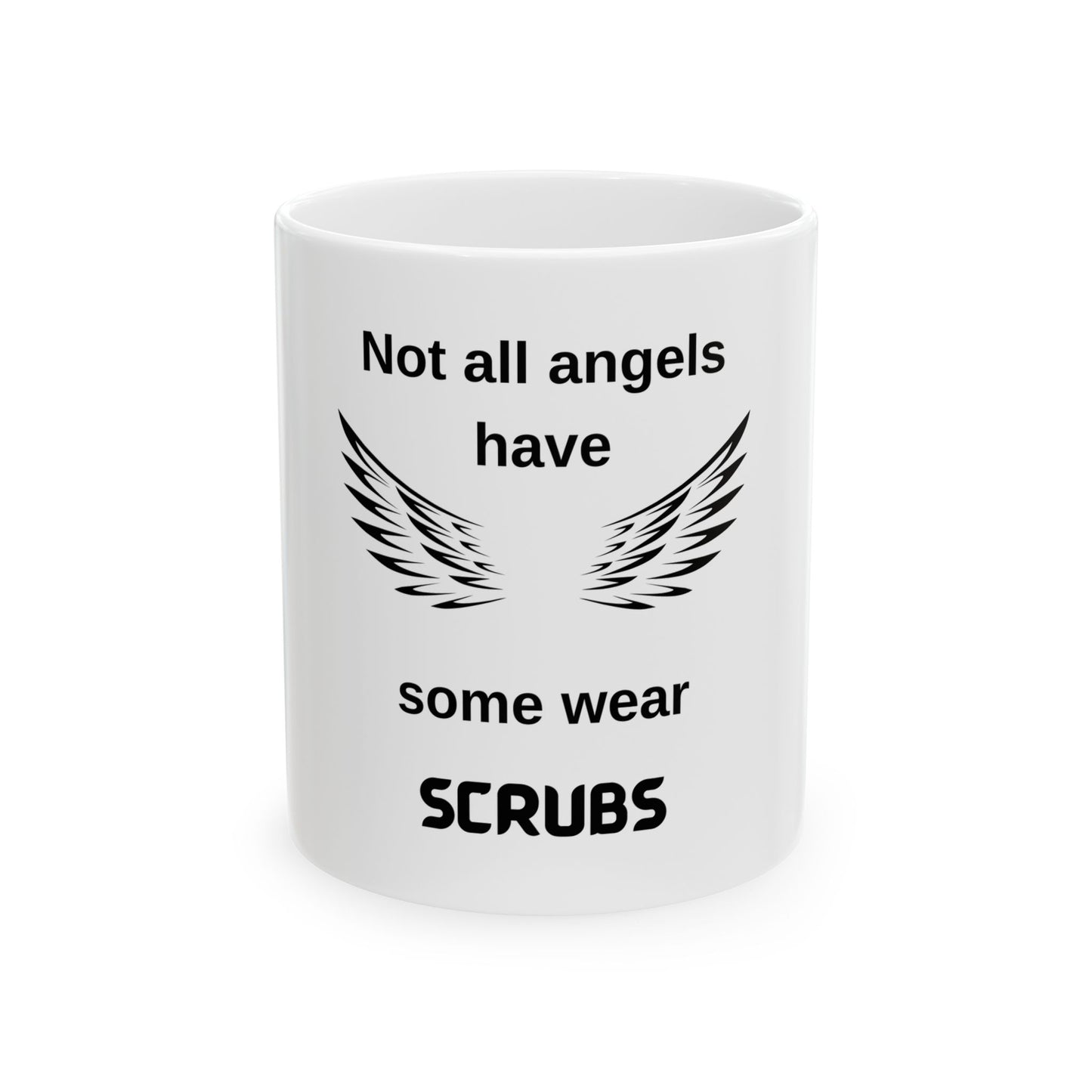 Not all angels have wings some wear scrubs Ceramic Mug 11oz