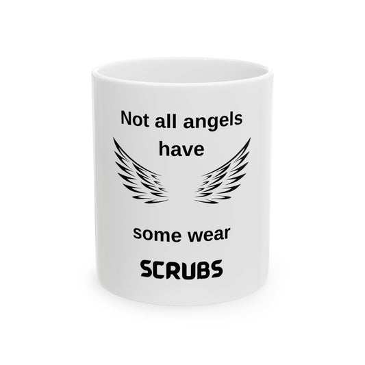 Not all angels have wings some wear scrubs Ceramic Mug 11oz