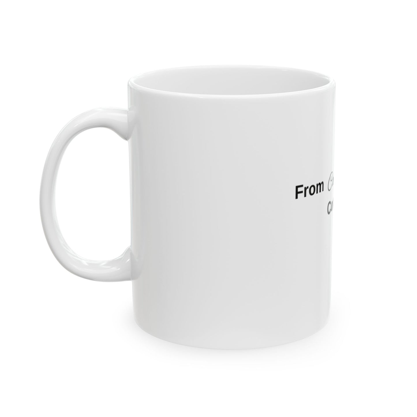 From Caring Comes Courage Ceramic Mug 11oz