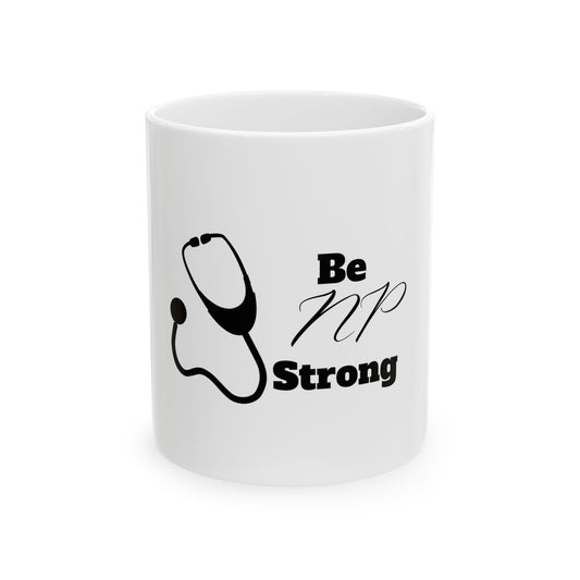 Be NP Strong Ceramic Mug 11oz